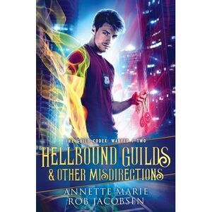 Hellbound Guilds & Other Misdirections -- Annette Marie